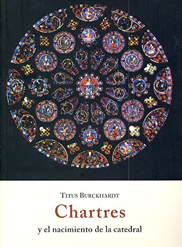 Chartres y el nacimiento de la catedral, de Titus Burckhardt