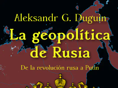 «La geopolítica de Rusia», por Aleksandr Duguin