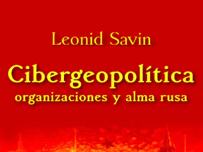 «Cibergeopolítica, organizaciones y alma rusa», de Leonid Savin