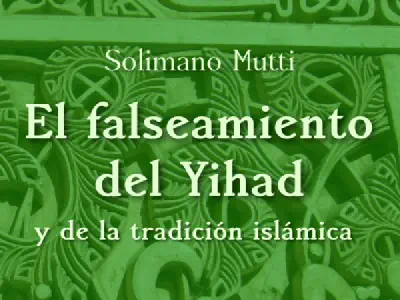 El falseamiento del Yihad y de la tradición islámica