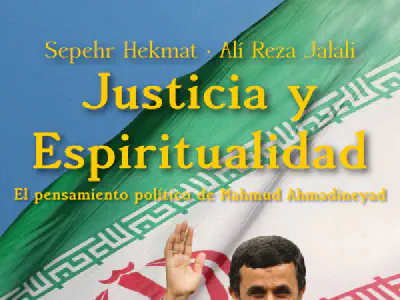 Mahmud Ahmadineyad y su pensamiento político: «Justicia y Espiritualidad»