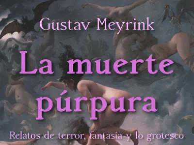 Gustav Meyrink: terror, fantasía y misterio en tiempos convulsos