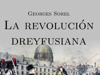 La revolución dreyfusiana, de Georges Sorel