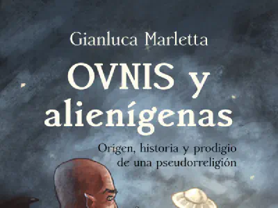 OVNIS y alienígenas: Origen, historia y prodigio de una pseudorreligión