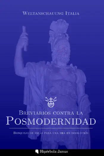 Breviarios contra la posmodernidad: Bosquejo de ideas para una era en disolución