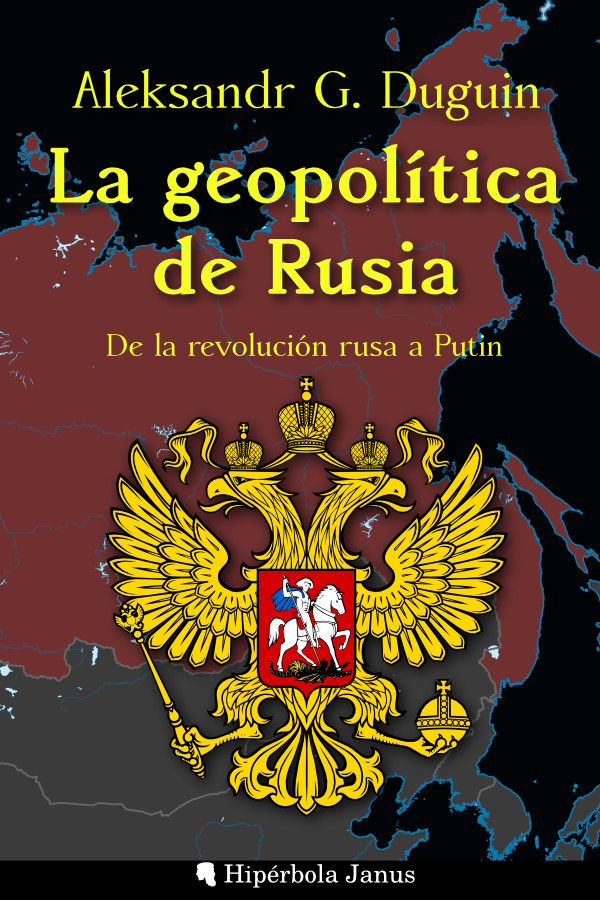 La geopolítica de Rusia: De la revolución rusa a Putin, de Aleksandr G. Duguin