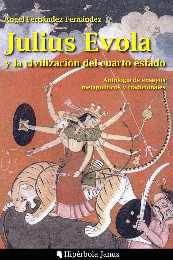 Julius Evola y la civilización del cuarto estado: Antología de ensayos metapolíticos y tradicionales, de Ángel Fernández Fernández