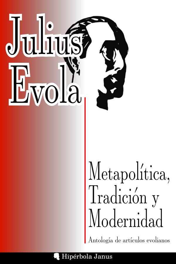 Metapolítica, Tradición y Modernidad: Antología de artículos evolianos, de Julius Evola