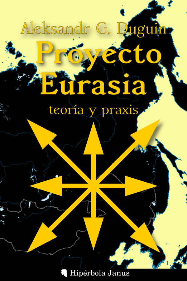Proyecto Eurasia: Teoría y Praxis, de Aleksandr G. Duguin