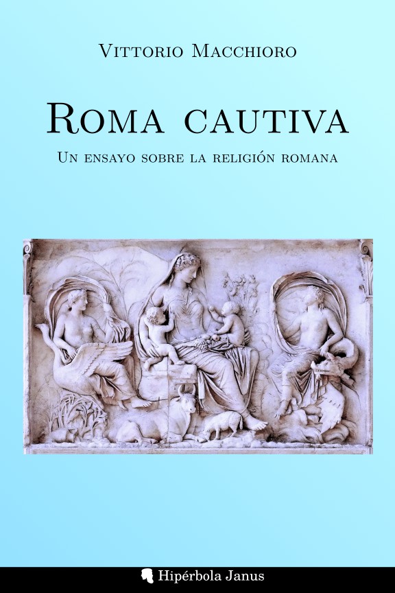 Roma cautiva: Un ensayo sobre la religión romana, de Vittorio Macchioro