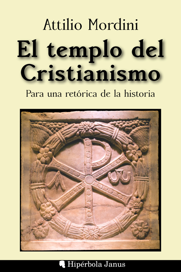 El templo del Cristianismo: Para una retórica de la historia, de Attilio Mordini