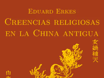 Creencias religiosas en la China antigua, de Eduard Erkes