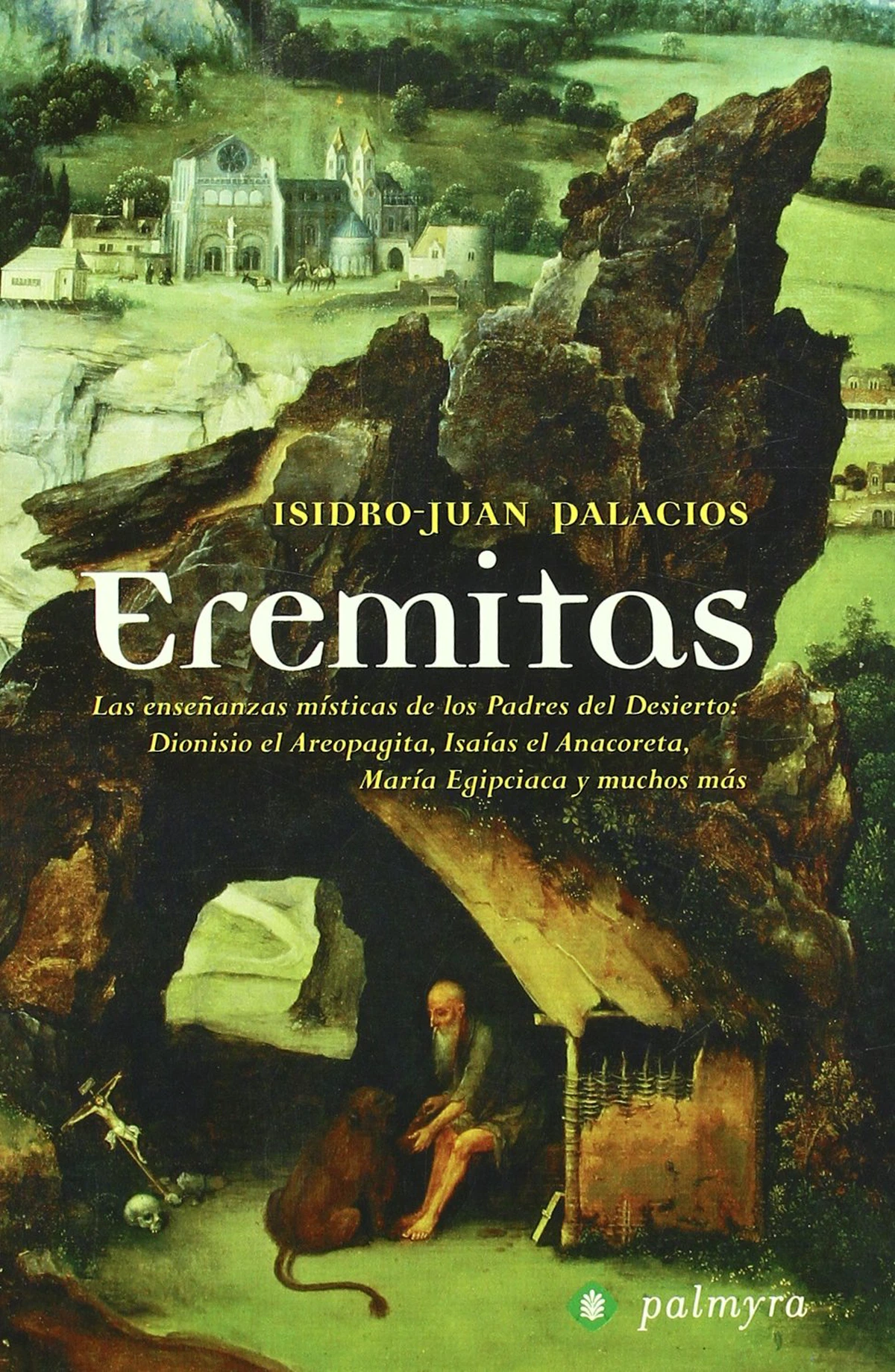Reseña: Eremitas: Las enseñanzas místicas de los Padres del Desierto, Dionisio el Areopagita, Isaías El Anacoreta, María Egipciaca y muchos más