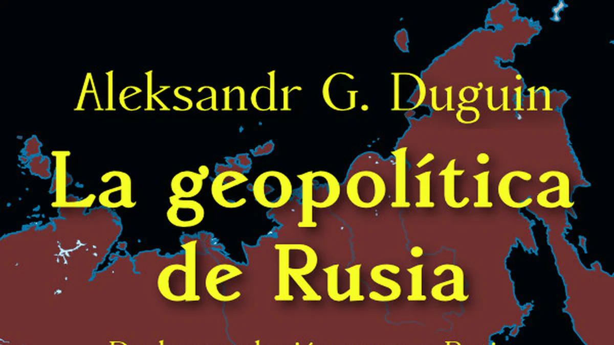 «La geopolítica de Rusia», por Aleksandr Duguin