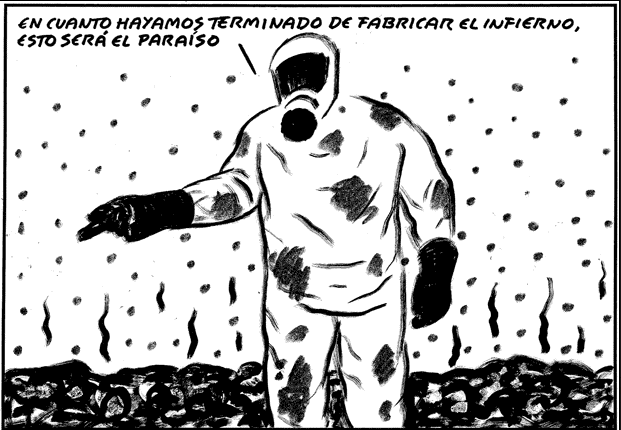 «En cuanto hayamos terminado de fabricar el infierno, esto será el paraíso»