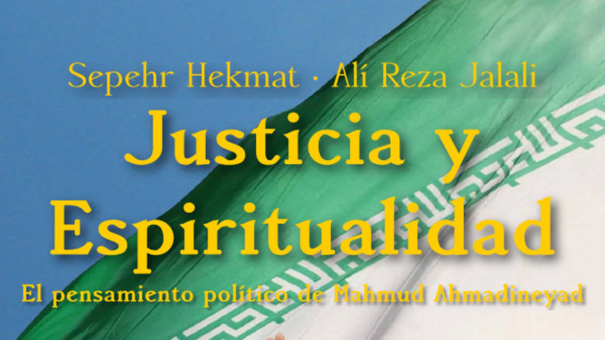 Mahmud Ahmadineyad y su pensamiento político: «Justicia y Espiritualidad»