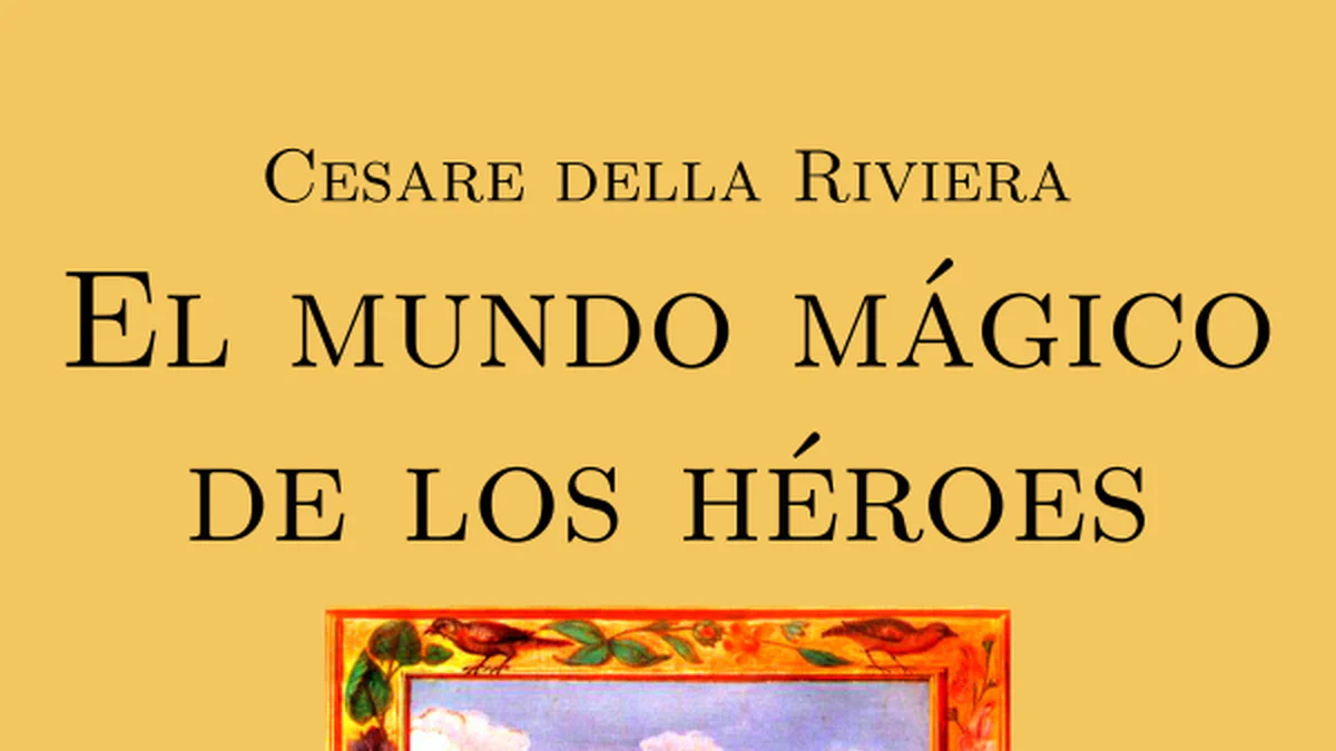 «El mundo mágico de los héroes», de Cesare della Riviera