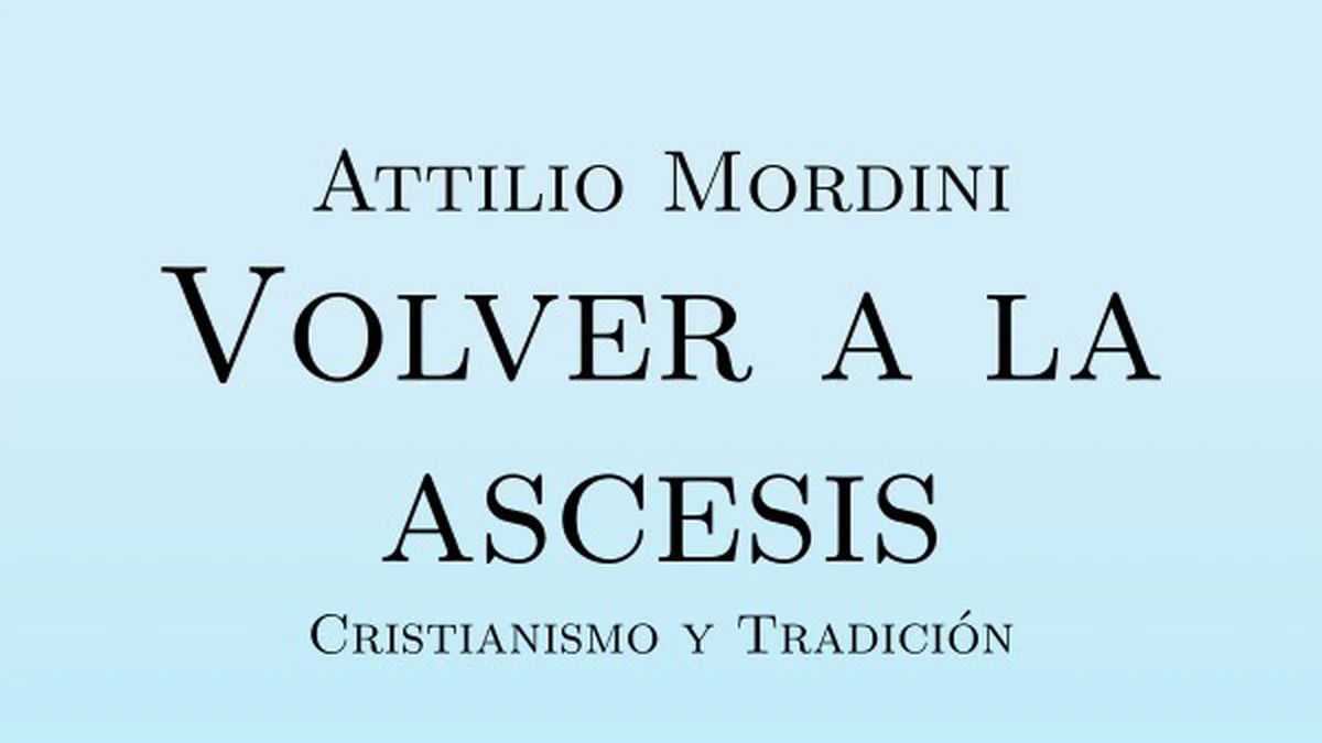Cover image for Presentación de «Volver a la Ascesis. Cristianismo y Tradición», de Attilio Mordini
