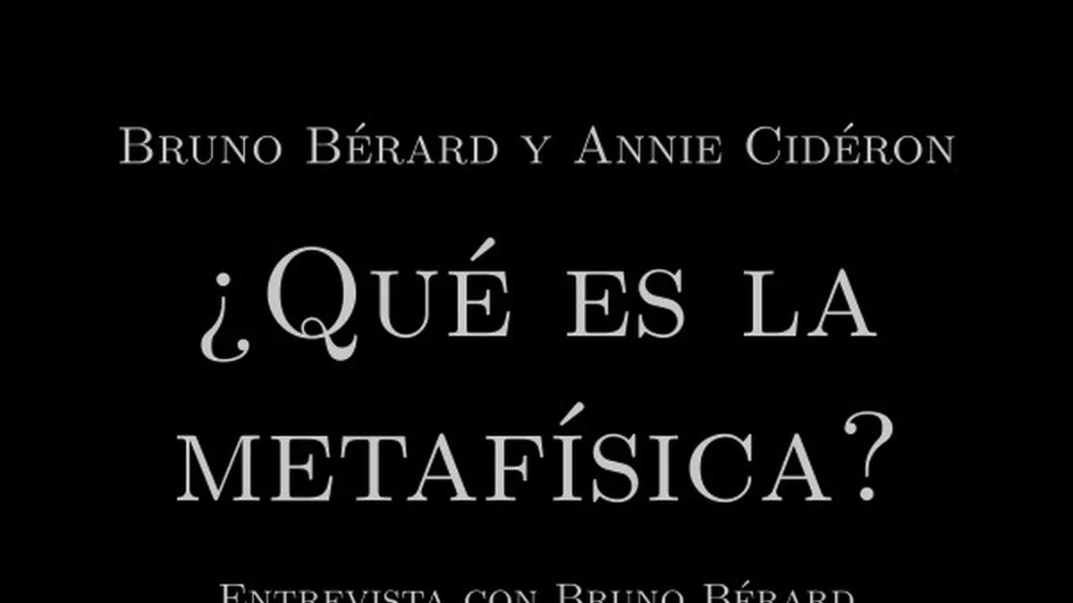 Presentación de «¿Qué es la metafísica?», de Bruno Bérard y Annie Cidéron