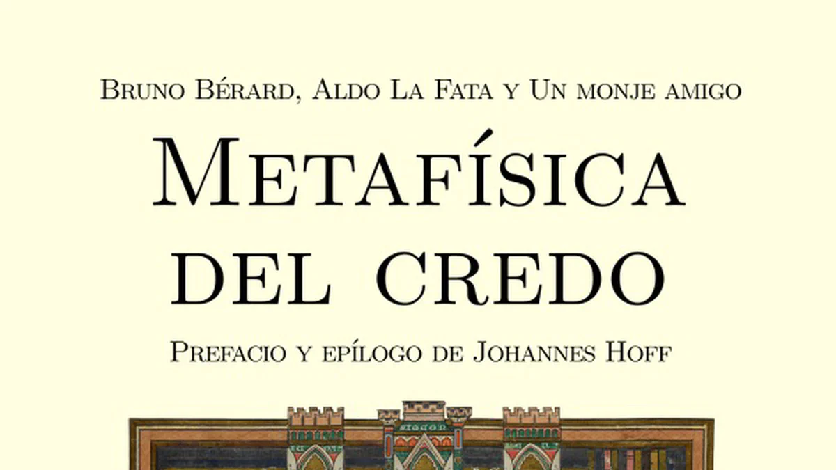 Cover image for Presentación de «Metafísica del credo», de Bruno Bérard, Aldo La Fata y «un monje amigo»