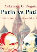 Portada de «Putin vs Putin: una visión de la Rusia del s. XXI», de Aleksandr Duguin