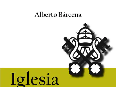 «Iglesia y Masonería: Las dos ciudades», de Alberto Bárcena