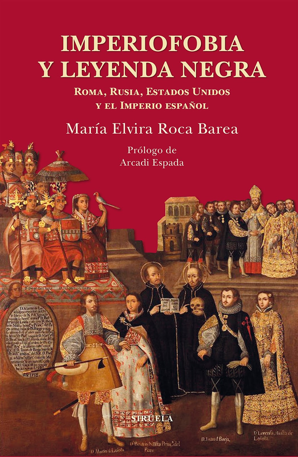 Imperiofobia y leyenda negra: Roma, Rusia, Estados Unidos y el Imperio español, de Mª Elvira Roca Barea